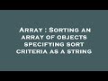 Array : Sorting an array of objects specifying sort criteria as a string