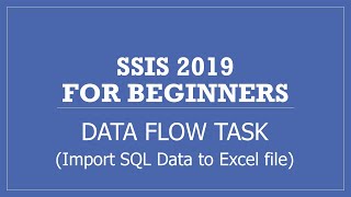 SSIS 2019 | Data Flow Task | Export SQL Server Table data to an Excel File