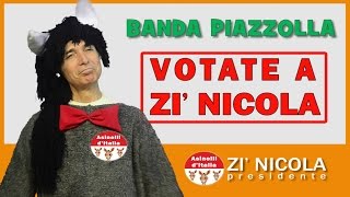 VOTATE A ZI' NICOLA Banda Piazzolla ufficiale