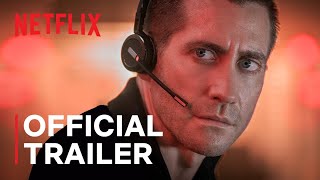 The Guilty |  Trailer | Jake Gyllenhaal | Netflix