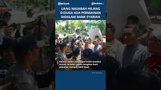 Hilangnya Uang Nasabah, Diduga Ada Permainan Oknum di Dalam Bank Syariah