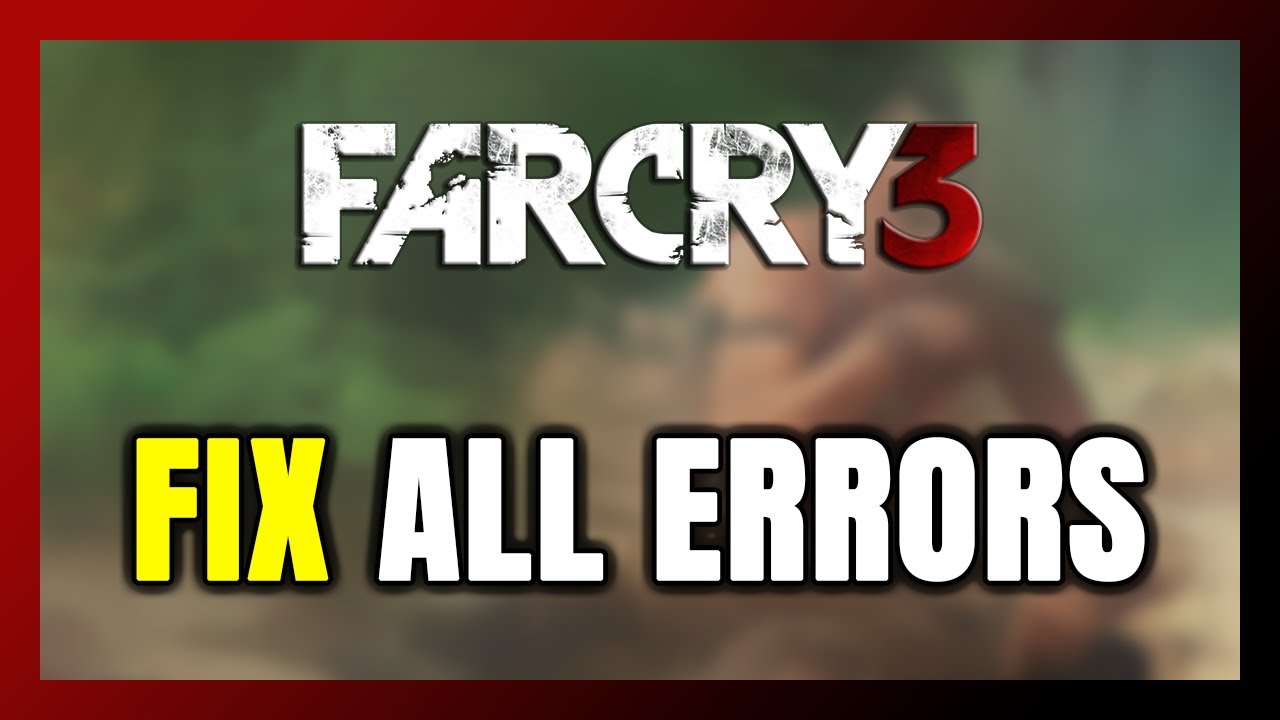 How To Fix Far Cry 3 All Errors Youtube