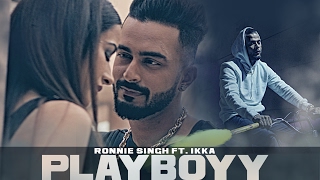 Playboyy Song | Ronnie Singh Feat. Ikka | New Punjabi Songs 2017
