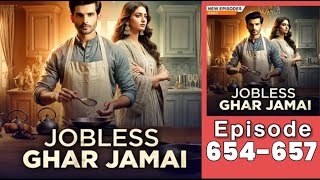 Jobless Ghar Jamai Episode 654 Se 657