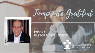 TIEMPO DE GRATITUD  | PASTOR MIGUEL NUÑEZ