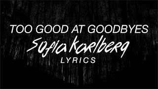 Too Good At Goodbyes - Sofia Karlberg Lyrics (Sam Smith Cover)