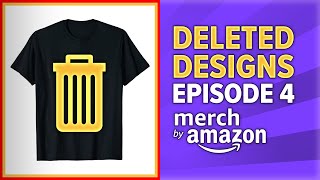 AVOID Selling these T-Shirts! Deleted Designs #4 - Merch by Amazon