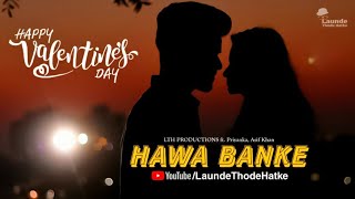 Hawa Banke – Romantic Heart Touching Love Story Video | Valentine's Day Special | LTH Priyanka, Asif