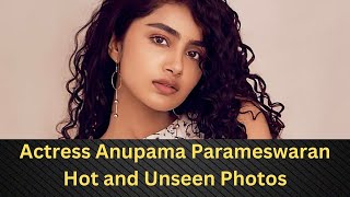 Actress Anupama Parameswaran Hot and Unseen Photos
