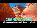 GRAND CANYON – KỲ QUAN THIÊN NHIÊN KỲ BÍ NHẤT THẾ GIỚI | AMAZING WORLD