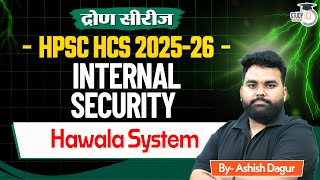 HPSC HCS 2025-26 | Internal Security: Hawala System | By Ashish Sir | StudyIQ