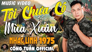 TÔI CHƯA CÓ MÙA XUÂN - CÔNG TUẤN BOLERO➤LK Nhạc Lính 1975 Tuyển Chọn➤NHẠC VÀNG XƯA HẢI NGOẠI BẤT HỦ