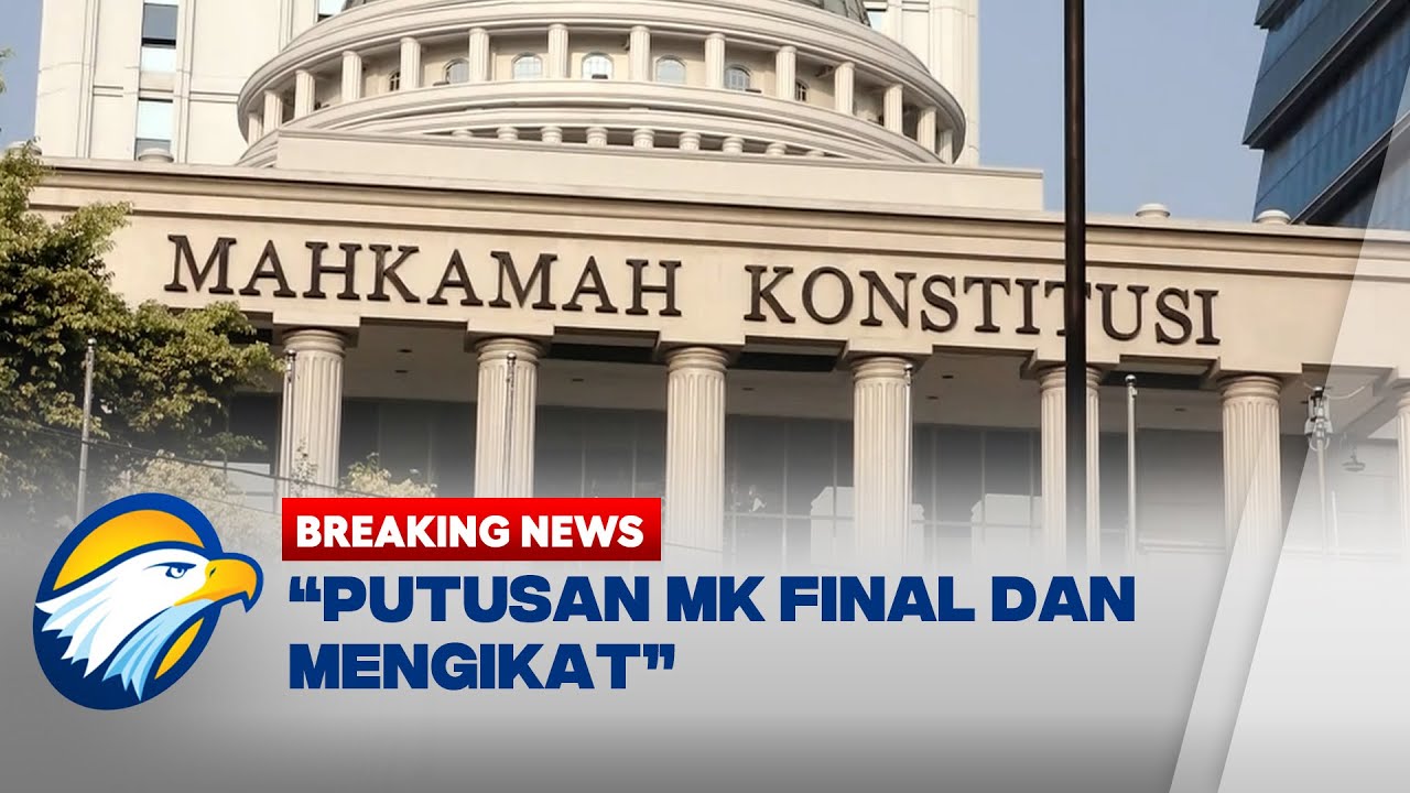 BREAKING NEWS - Praktisi Hukum: Putusan MK Final & Mengikat - YouTube