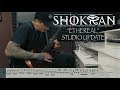 SHOKRAN - "ETHEREAL" Studio Update 2