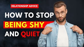 How To Stop Being Shy And Quiet - 8 Proven Tips To Overcome Shyness