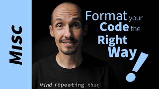 Format your code the right way! (C example)
