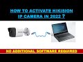 HOW TO ACTIVATE HIKVISION IP CAMERA IN 2022.