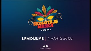 DV SKOLOTĀJS MASKĀ 2022, 1.RAIDĪJUMS