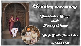 🔴Live wedding Ceremony || Gurpinder \u0026 Kiranpal || Singh Studio Daun kalan pat || 94638-20207