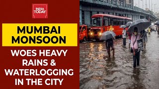 Mumbai Rains: Water-Logging In Many Parts Of Maximum City| India Today