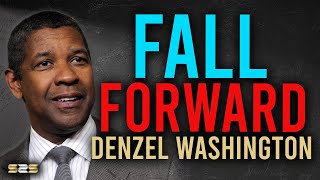 FALL Forward ⏭️ Denzel Washington Motivational Speech 2021 ✅ Powerful Life Changer