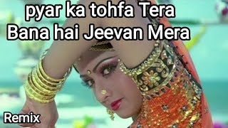 pyar ka tohfa Tera#hindi Bollywood song#Remix