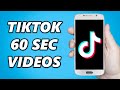 How to Make TikTok Video of 60 Seconds - Longer than 15 Seconds