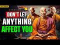 10 Buddhist Principles So That NOTHING Can AFFECT YOU | Buddhism | Buddhist Teachings