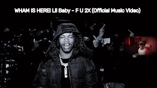 WHAM IS HERE Lil Baby - F U 2X (Official Music Video)