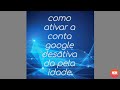 Como ativar sua conta Google que foi desativada pela sua idade