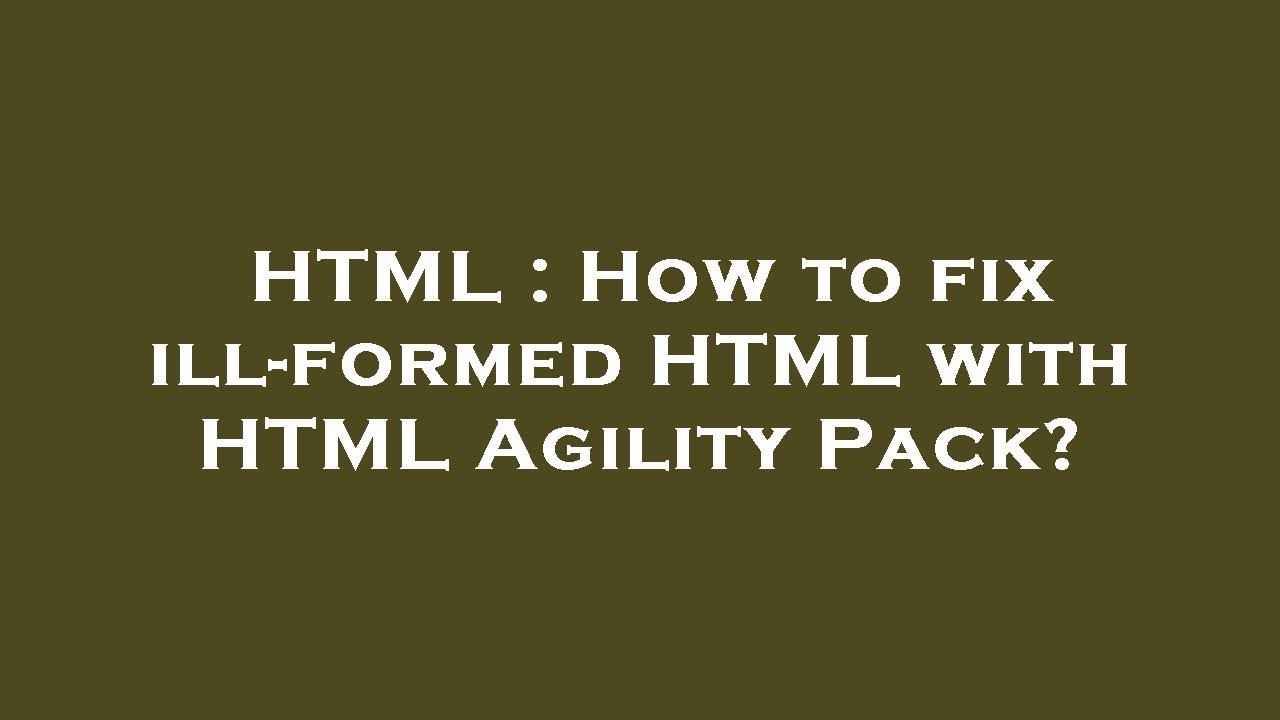 HTML : How To Fix Ill-formed HTML With HTML Agility Pack? - YouTube