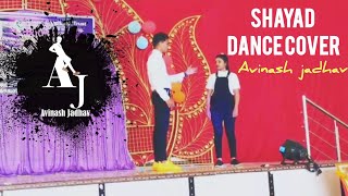 Shayad❣️ |Love Aaj kal |#ArjitSingh |solo annual function dance cover|CHOREOGRAPHY by Avinash jadhav