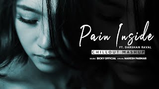 Pain Inside Emotions Mashup | LoFi | Ft. Darshan Raval, Stebin Ben | BICKY OFFICIAL & NARESH PARMAR