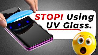 Think TWICE Before Using UV Tempered Glass