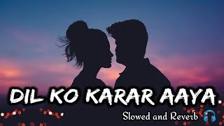 Dil Ko Karar Aaya Slowed and Reverb Song | Musical India