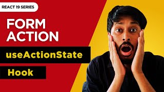 React 19 Form Actions Explained | useActionState Hook