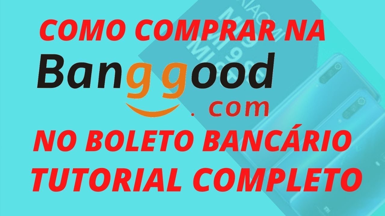 Como Comprar Na Banggood No Boleto Bancário | Tutorial Passo A Passo ...