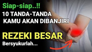 BERSIAPLAH ! KAMU AKAN DIBANJIRI REZEKI BESAR JIKA ADA 10 PERTANDA INI, BERSYUKURLAH, INSYAALLAH !!