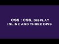 CSS : CSS, display inline and three divs