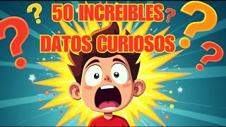 50 Curiosidades Sorprendentes Que Nadie Te Contó