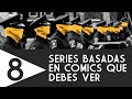 8 SERIES BASADAS EN COMICS QUE DEBES VER