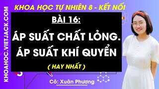 Khoa học tự nhiên 8 Bài 16: Áp suất chất lỏng. Áp suất khí quyển | Kết nối tri thức (HAY NHẤT)