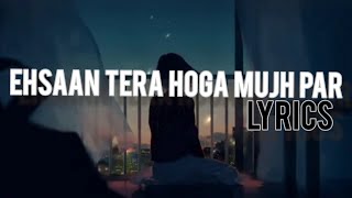 Ehsaan tera hoga mujh par - lyrics video  Jonita Gandhi | Animesh Sarma | Himanshu
