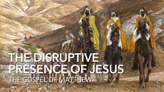 Jesus: A Disruptive King | The Gospel of Matthew