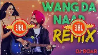 Wang Da Naap || Dj Remix || Hard Bass || Ammy Virk || Panjabi Music ||  Mix By Dj Roar