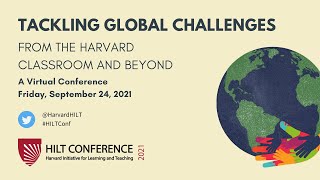 The Future of Teaching and Learning at Harvard: Local and Global Opportunities -2021 HILT Conference