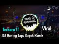 DJ HANING - LAGU DAYAK REMIX ( FULL BASS TERBARU )