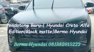 Pendatang Baru | Hyundai Creta Alfa Edition | Black matte | Limited stock | Berma Hyundai