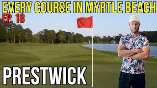 Every Course in Myrtle Beach | Prestwick | Front 9 | Ep. 18