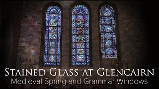 Stained Glass at Glencairn: Medieval Spring and Grammar Windows